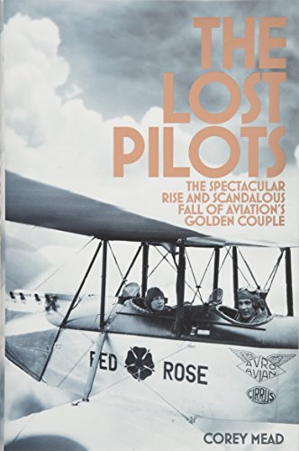 The Lost Pilots: The Spectacular Rise and Scandalous Fall of Aviation's Golden Couple
