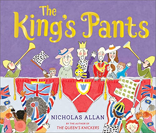 The King's Pants : A children’s picture book to celebrate King Charles III's 75th birthday