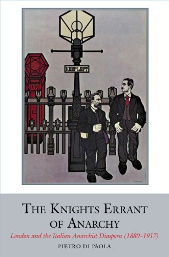 The Knights Errant of Anarchy : London and the Italian Anarchist Diaspora (1880–1917) : 2