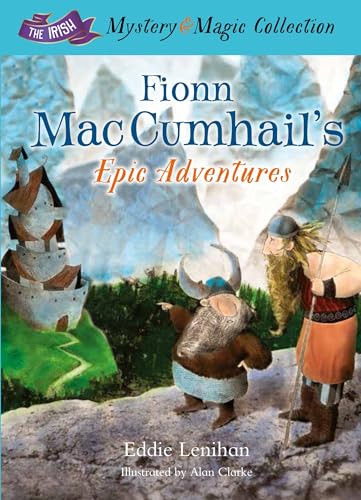 Fionn Mac Cumhail's Epic Adventures: : The Irish Mystery and Magic Collection – Book 2