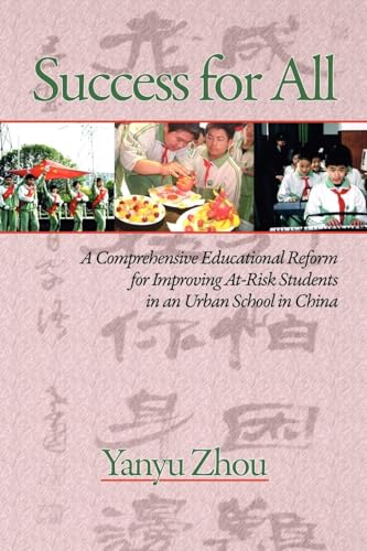 Success for All : A Comprehensive Educational Reform for Improving At-Risk Students in an Urban School in China