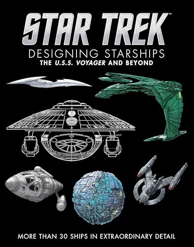 Star Trek Designing Starships Volume 2: Voyager and Beyond