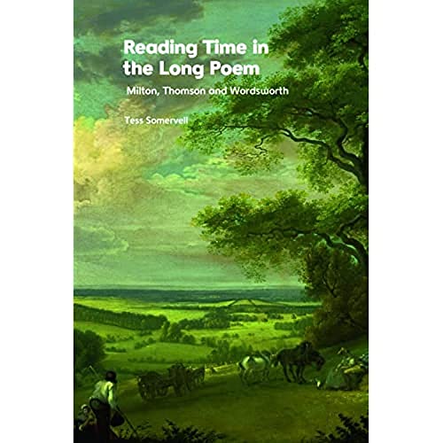 Reading Time in the Long Poem : Milton, Thomson and Wordsworth