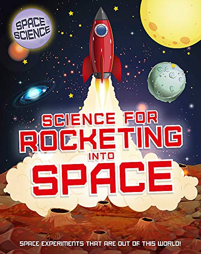Science for Rocketing into Space (Space Science: STEM in Space)