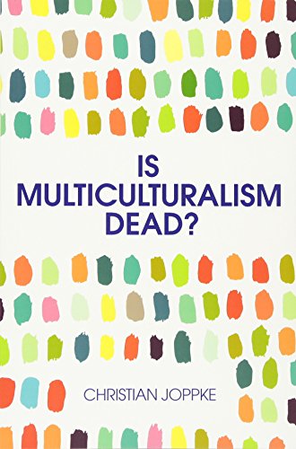 Is Multiculturalism Dead? - Crisis and Persistencein the Constitutional State