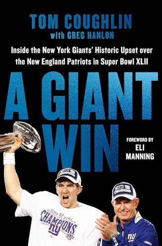 A Giant Win : Inside the New York Giants' Historic Upset over the New England Patriots in Super Bowl XLII