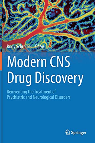Modern CNS Drug Discovery: Reinventing the Treatment of Psychiatric and Neurological Disorders