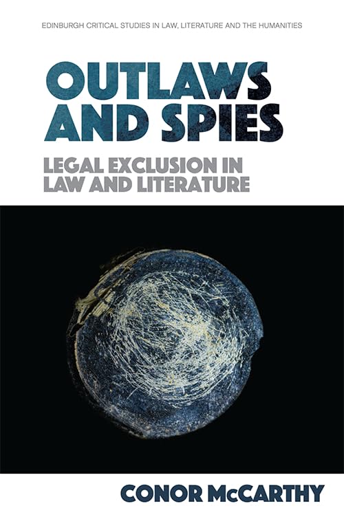 Outlaws and Spies : Legal Exclusion in Law and Literature