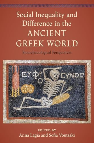 Social Inequality and Difference in the Ancient Greek World : Bioarchaeological Perspectives