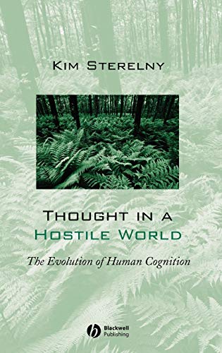 Thought in a Hostile World: The Evolution of Human Cognition