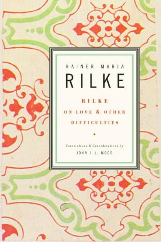Rilke on Love and Other Difficulties: Translations and Considerations