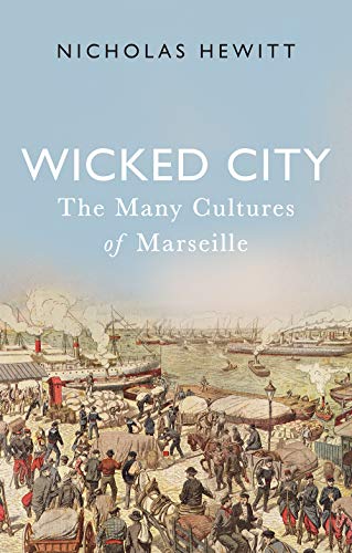 Wicked City : The Many Cultures of Marseille