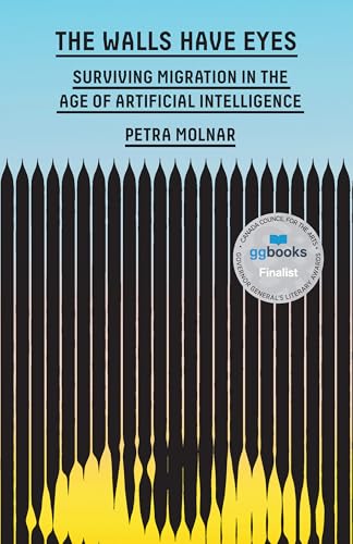 The Walls Have Eyes : Surviving Migration in the Age of Artificial Intelligence