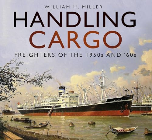 Handling Cargo : Freighters of the 1950s and '60s