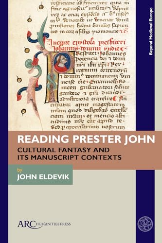Reading Prester John : Cultural Fantasy and its Manuscript Contexts