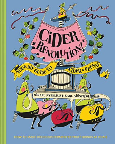 Cider Revolution!: Your DIY Guide to Cider & Pet-Nat