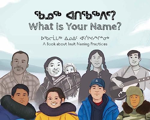 What Is Your Name? : Bilingual Inuktitut and English Edition