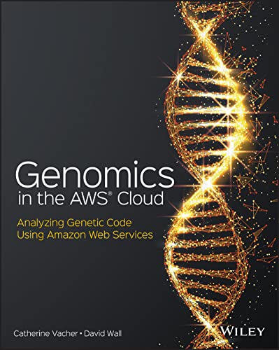Genomics in the AWS Cloud : Analyzing Genetic Code Using Amazon Web Services