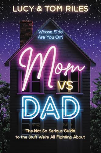 Mom vs. Dad : The Not-So-Serious Guide to the Stuff We're All Fighting About