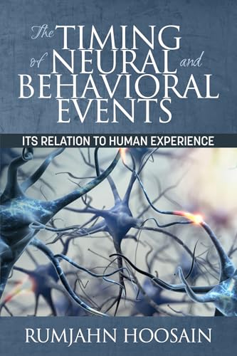 The Timing of Neural and Behavioral Events : Its Relation to Human Experience