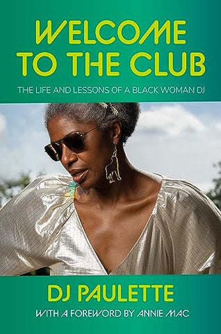 Welcome to the Club: The Life and Lessons of a Black Woman DJ