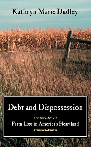 Debt and Dispossession: Farm Loss in Americas Heartland