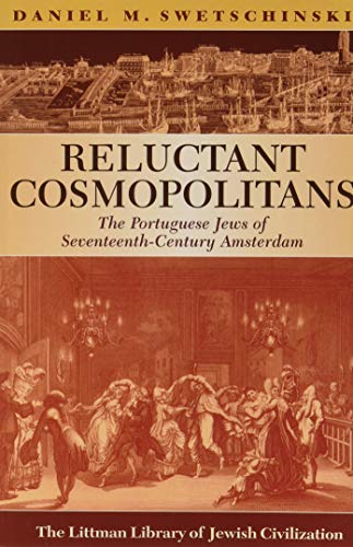 Reluctant Cosmopolitans: The Portuguese Jews of Seventeenth-Century Amsterdam