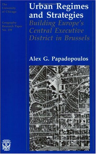 Urban Regimes and Strategies: Building Europes Central Executive District in Brussels