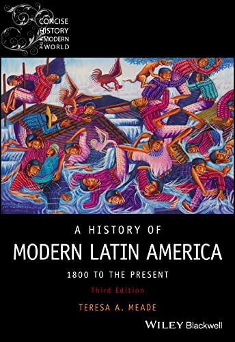 A History of Modern Latin America: 1800 to the Pre sent