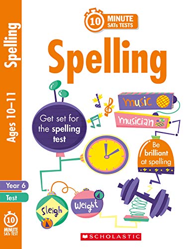 10-Minute quick practice spelling SATs activities for children ages 10-11 (Year 6). Perfect for Home Learning. (10 Minute SATs Tests)