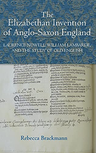 The Elizabethan Invention of Anglo-Saxon England: Laurence Nowell