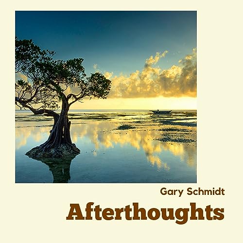 Gary Schmidt - Afterthoughts [CD]