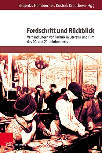 Fordschritt und Rückblick: Verhandlungen von Technik in Literatur und Film des 20. und 21. Jahrhunderts: 347 (Palaestra)