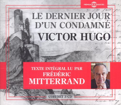 Victor Hugo - Le Dernier Jour D’un Condamné, Roman Intégral Lu Par Frédéric Mitterrand [CD]