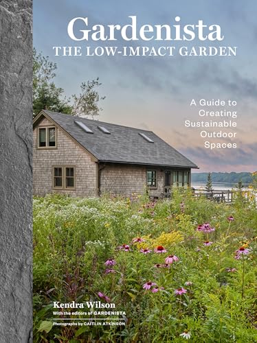 Gardenista: The Low-Impact Garden : A Sourcebook for Sustainable Outdoor Spaces