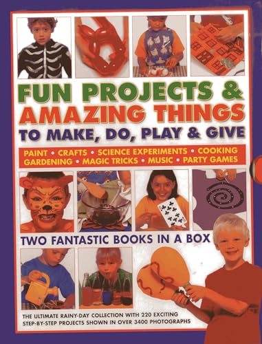 Fun Projects and Amazing Things to Make, Do, Play and Give