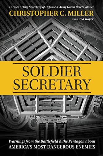 Soldier Secretary : Warnings from the Battlefield & the Pentagon about America's Most Dangerous Enemies