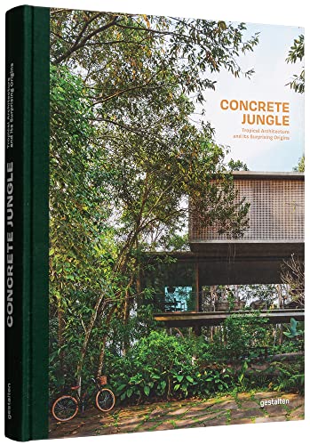 Concrete Jungle : Tropical Architecture and its Surprising Origins