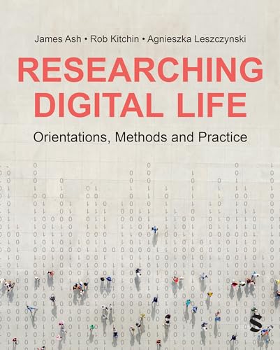 Researching Digital Life : Orientations, Methods and Practice