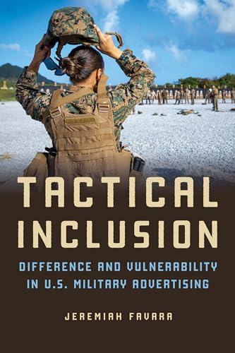 Tactical Inclusion : Difference and Vulnerability in U.S. Military Advertising