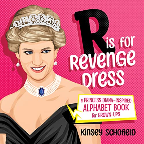 R is for Revenge Dress : A Princess Diana–Inspired Alphabet Book for Grown-Ups