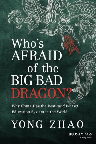 Whos Afraid of the Big Bad Dragon? Why China Has the Best (and Worst) Education System in the World
