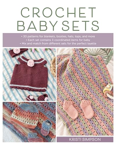 Crochet Baby Sets : 30 Patterns for Blankets, Booties, Hats, Tops, and More