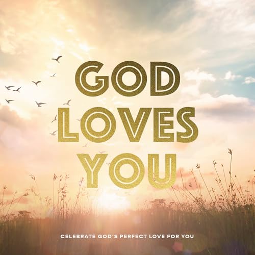 God Loves You : Celebrate God's Perfect Love for You