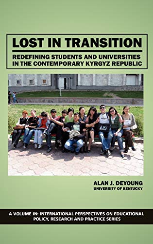 Lost in Transition : Redefining Students and Universities in the Contemporary Kyrgyz Republic
