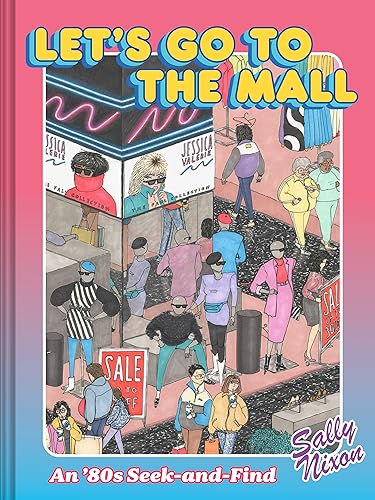 Let's Go to the Mall : An ’80s Seek-and-Find