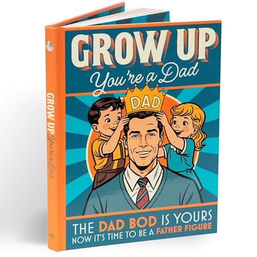 Grow Up You’re a Dad : Gift Book For New Dads
