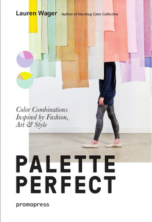 Palette Perfect: Color Combinations Inspired by Fashion, Art and Style