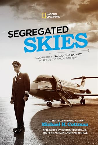 Segregated Skies : David Harris's Trailblazing Journey to Rise Above Racial Barriers