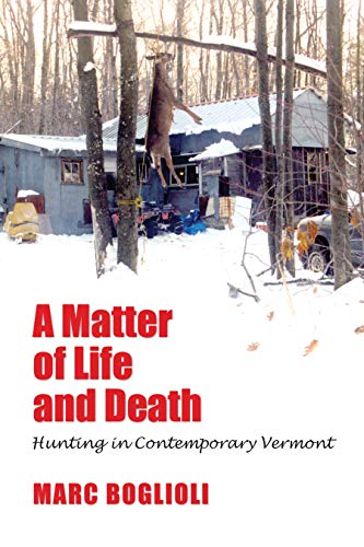 A Matter of Life and Death : Hunting in Contemporary Vermont